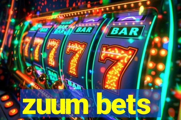 zuum bets