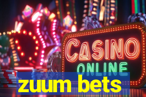 zuum bets