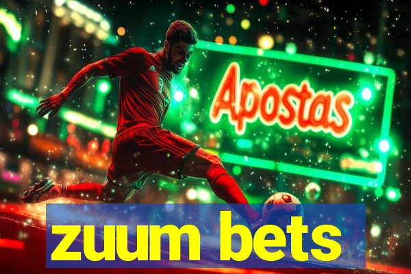 zuum bets