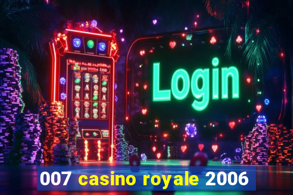 007 casino royale 2006