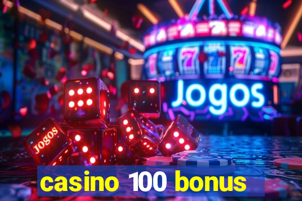 casino 100 bonus