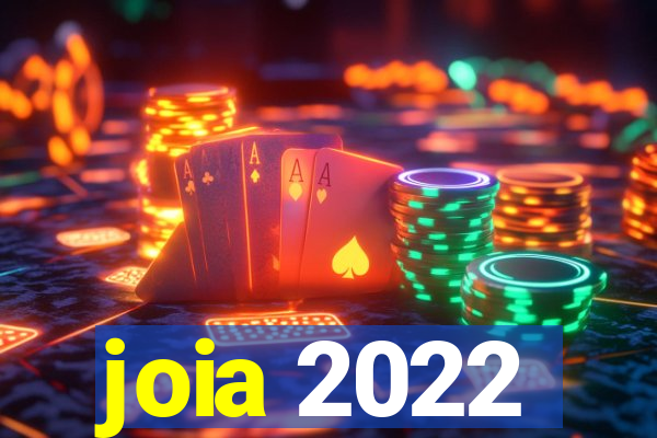 joia 2022