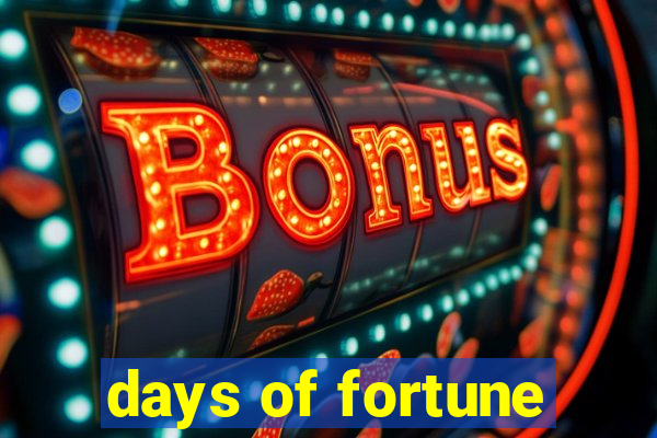 days of fortune