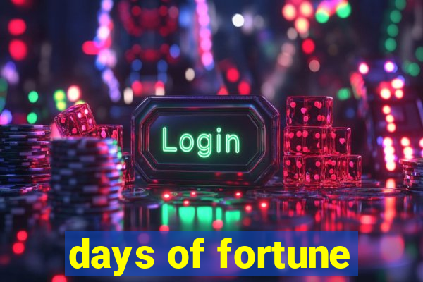 days of fortune