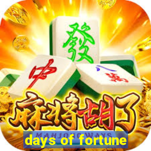 days of fortune