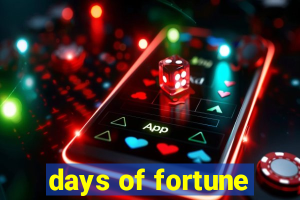 days of fortune