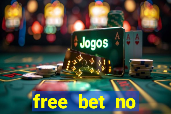 free bet no deposit required