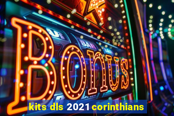 kits dls 2021 corinthians