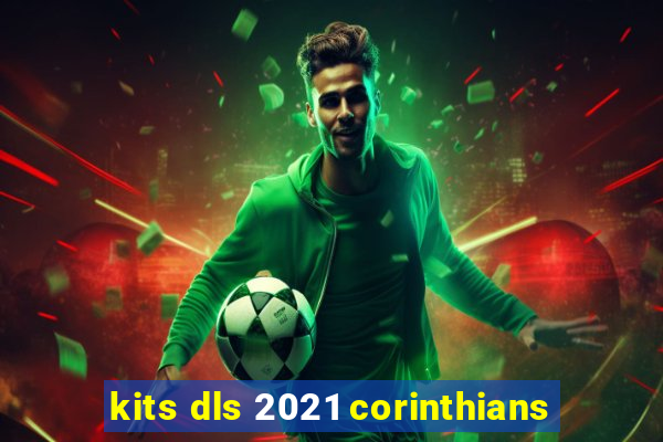 kits dls 2021 corinthians