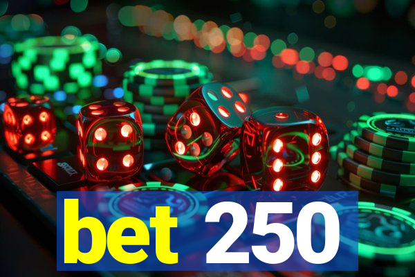 bet 250