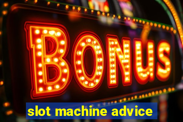 slot machine advice