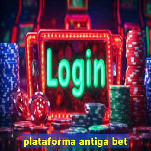 plataforma antiga bet