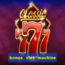 bonus slot machine tipi disponibili