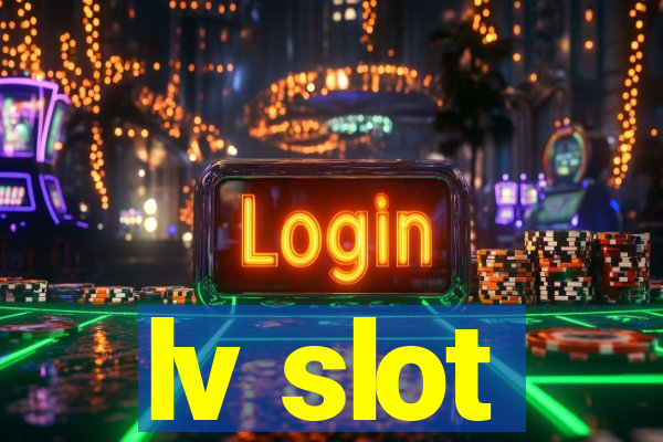 lv slot