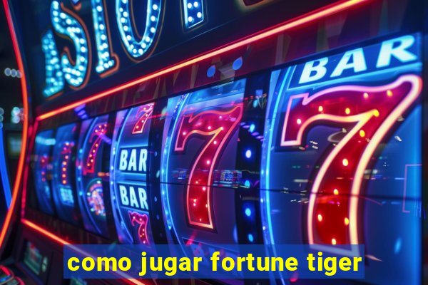 como jugar fortune tiger