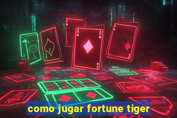 como jugar fortune tiger