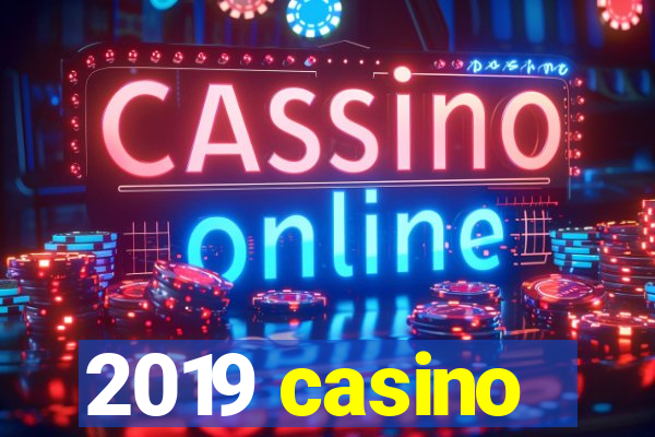 2019 casino