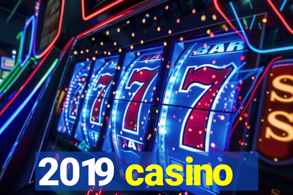 2019 casino