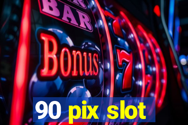 90 pix slot