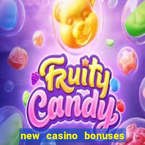 new casino bonuses no deposit