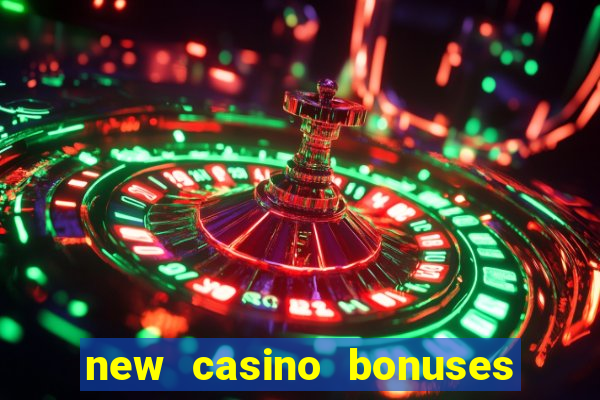 new casino bonuses no deposit