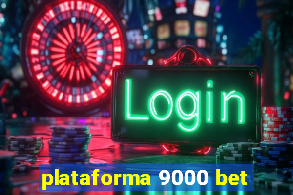 plataforma 9000 bet