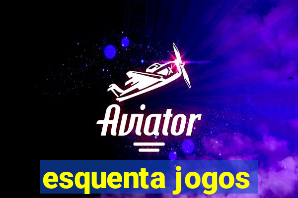 esquenta jogos