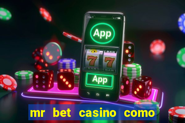 mr bet casino como retirar dinheiro