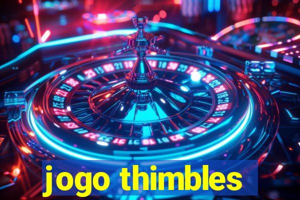 jogo thimbles