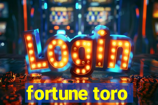 fortune toro