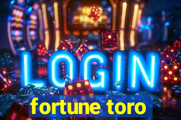 fortune toro