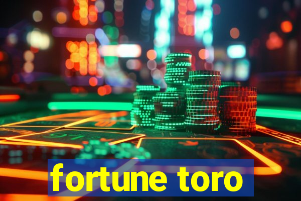 fortune toro