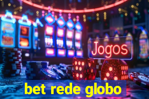 bet rede globo