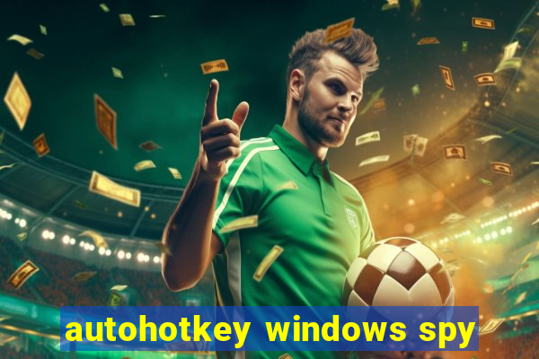 autohotkey windows spy