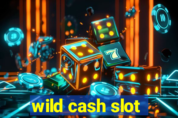 wild cash slot