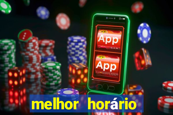 melhor horário para jogar fortune tiger noite