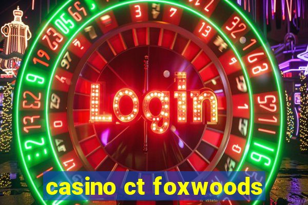 casino ct foxwoods