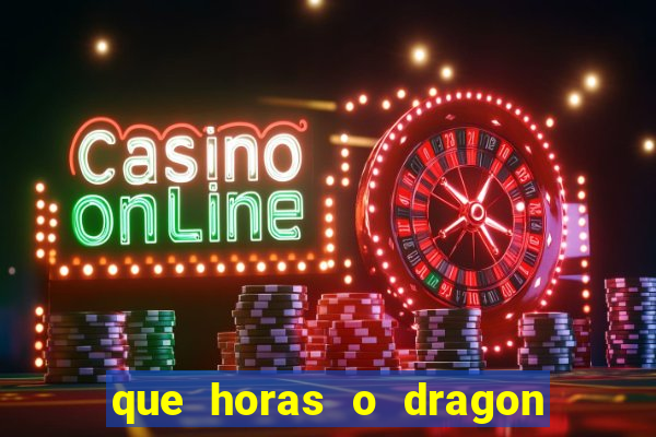 que horas o dragon fortune paga