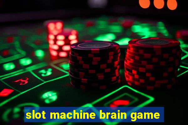 slot machine brain game