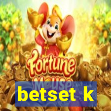 betset k