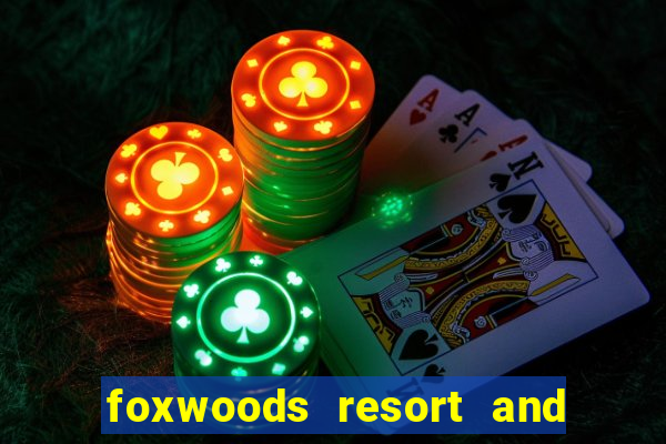 foxwoods resort and casino ct