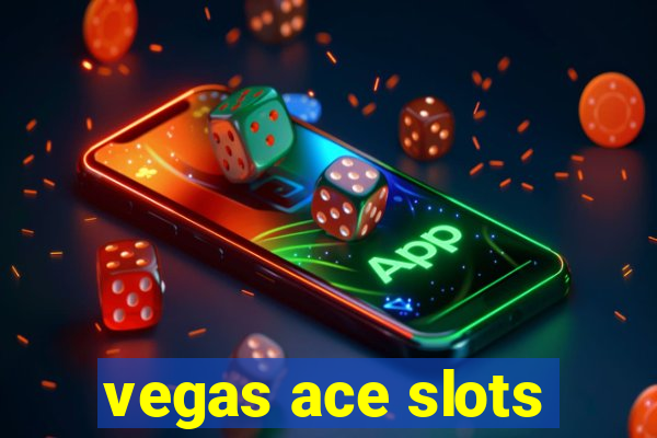 vegas ace slots