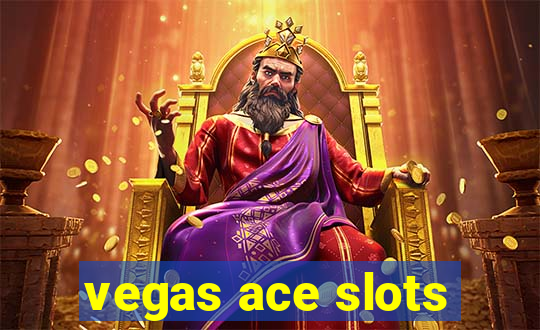 vegas ace slots