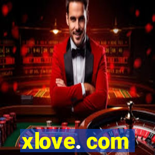 xlove. com