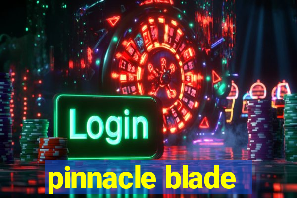 pinnacle blade