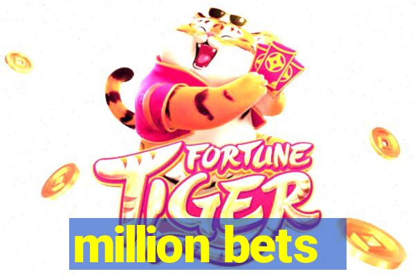 million bets