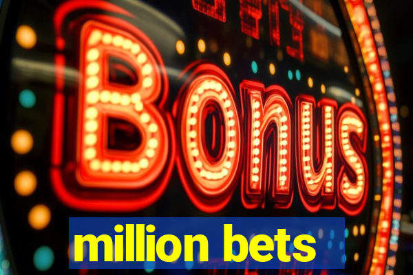 million bets