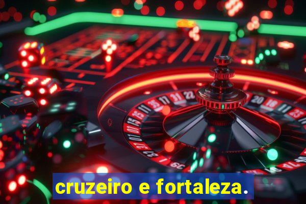 cruzeiro e fortaleza.