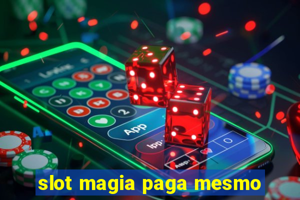 slot magia paga mesmo