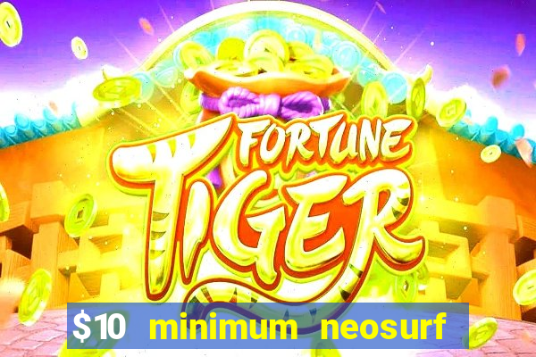 $10 minimum neosurf deposit casino australia